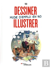 Dessiner, Illustrer : Mode D'Emploi En Bd
