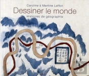 Dessiner Le Monde ; Histoires De Géographie