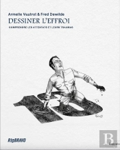 Dessiner L'Effroi : Comprendre Les Attentats Et Leurs Traumas