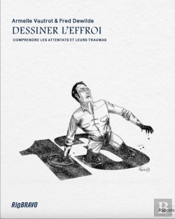 Bertrand.pt - Dessiner L'Effroi : Comprendre Les Attentats Et Leurs Traumas