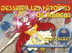Bertrand.pt - Dessiner Les Héroïnes De Mangas ; C'Est Facile !