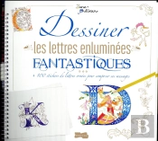 Dessiner Les Lettres Enluminees Fantastiques