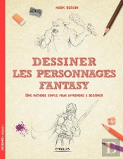 Dessiner Les Personnages Fantasy ; Une Méthode Simple Pour Apprendre À Dessiner