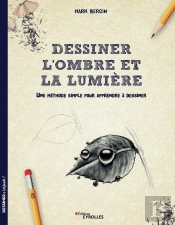 Dessiner L'Ombre Et La Lumière ; Une Méthode Simple Pour Apprendre À Dessiner