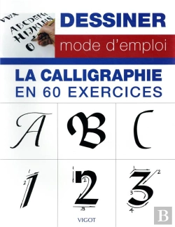 Bertrand.pt - Dessiner, Mode D'Emploi : Dessiner Mode D'Emploi ; La Calligraphie En 60 Exercices