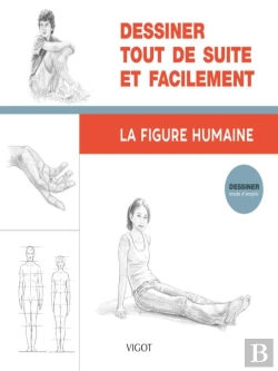 Bertrand.pt - Dessiner, Mode D'Emploi : Dessiner Tout De Suite Et Facilement : La Figure Humaine