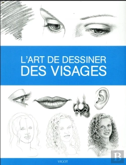 Bertrand.pt - Dessiner, Mode D'Emploi : L'Art De Dessiner Des Visages