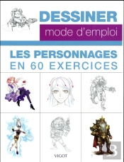 Dessiner Mode D'Emploi : Les Personnages En 60 Exercices