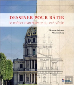 Bertrand.pt - Dessiner Pour Batir - Le Metier D'Architecte Au Xviie Siecle