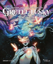 Dessiner Un Monde Feerique Avec Gretel Lusky - Secrets D'Atelier, Conseils Et Techniques