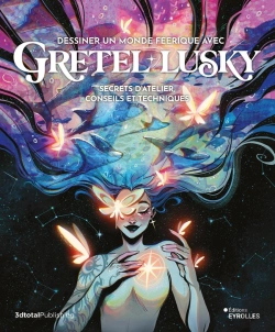 Bertrand.pt - Dessiner Un Monde Feerique Avec Gretel Lusky - Secrets D'Atelier, Conseils Et Techniques