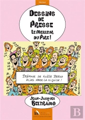 Dessins De Presse ; Le Meilleur Du Pire