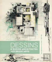 Dessins D'Élèves Architectes Aux Beaux-Arts : Des Programmes Aux Projets (1906-1968)