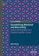 Destabilising Manhood And Masculinity