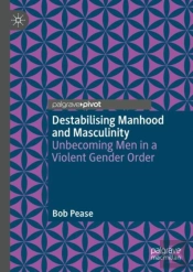 Destabilising Manhood And Masculinity
