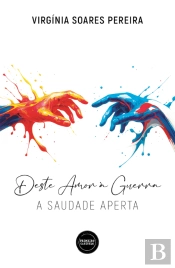Deste Amor à Guerra – A Saudade Aperta
