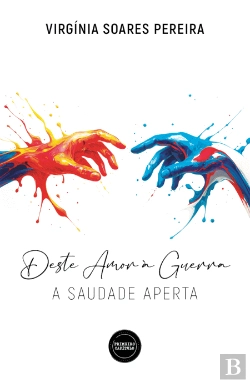 Bertrand.pt - Deste Amor à Guerra – A Saudade Aperta