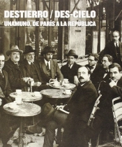 Destiero / Des-Cielo. Unamuno De París A La Republica