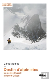 Destin D'Alpinistes ; Du Comte Russell À Benoît Grison