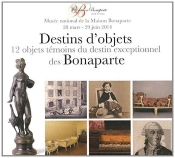 Destin D'Objets Des Bonaparte ; 12 Objets Témoins Du Destin Exceptionnel Des Bonaparte ; Musée National De La Maison Bonaparte 28 Mars-29juin 2014