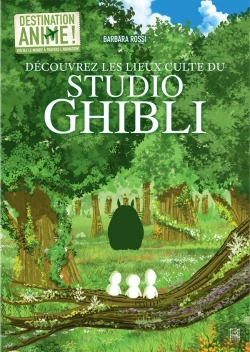 Bertrand.pt - Destination Animé ! Découvrez Les Lieux Cultes Du Studio Ghibli