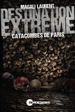Bertrand.pt - Destination Extrême : Catacombes De Paris