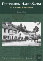 Destination Haute-Saône ; Le Tourisme D'Autrefois
