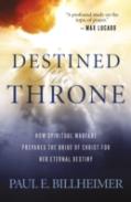 Destined For The Throne Â€“ How Spiritual Warfare Prepares The Bride Of Christ For Her Eternal Destiny