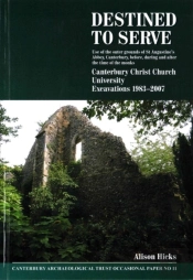 Destined To Serve: Use Of The Outer Grounds Of St Augustine'S Abbey, Canterbury Before, During And After The Time Of The Monks
