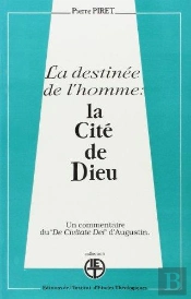 Destinee La De L Homme La Cite De Dieu Commentaire Du De Civitate Dei D Augustin