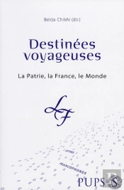 Destinées Voyageuses. La Patrie, La France, Le Monde