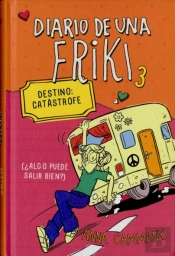 Destino: Catástrofe (Diario De Una Friki 3)