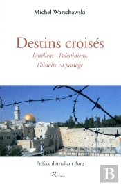 Destins Croises.Israeliens-Palestiniens L'Histoireen Partage