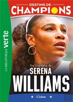 Bertrand.pt - Destins De Champions Tome 12 : Une Biographie De Serena Williams