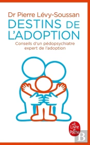 Destins De L'Adoption ; Conseils D'Un Pédopsychiatre Expert De L'Adoption
