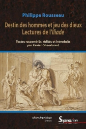 Destins Des Hommes Et Jeu Des Dieux : Lectures De L'Iliade