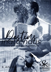 Destins Inattendus - 3 Amies, 3 Auours