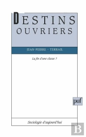 Destins Ouvriers. La Fin D'Une Classe ?