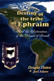 Destiny Of The Tribe Of Ephraim And The Restoration Of The House Of Israel
