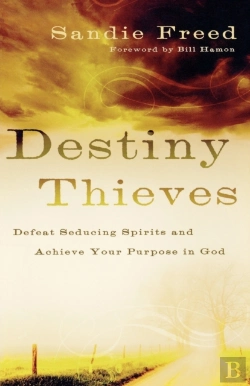 Bertrand.pt - Destiny Thieves Â€“ Defeat Seducing Spirits And Achieve Your Purpose In God