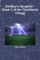 Destiny'S Daughter - The Timestorm Trilogy Book 3