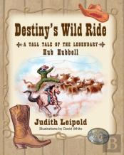 Destiny'S Wild Ride, A Tall Tale Of The Legendary Hub Hubbell