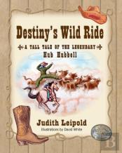 Destiny'S Wild Ride, A Tall Tale Of The Legendary Hub Hubbell