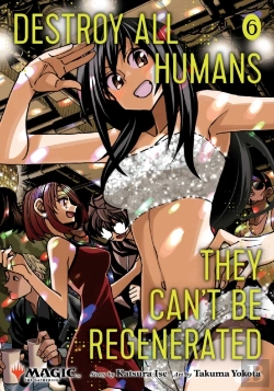 Bertrand.pt - Destroy All Humans. They Can't Be Regenerated. A Magic: The Gathering Manga, Vol. 6