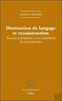 Bertrand.pt - Destruction De Langage Et Reconstruction ; Travaux Préliminaires À Une Métathéorie De La Psychanalyse