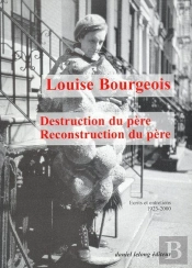 Destruction Du Père/Reconstruction Du Père : Écrits Et Entretiens (1923-2000)