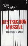 Destruction Massive ; Géopolitique De La Faim