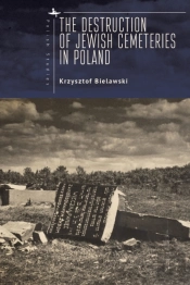 Destruction Of Jewish Cemeteries In Poland