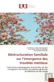 Destructuration Familiale Sur L'Emergence Des Troubles Mentaux - Contraintes Pedagogiques Rencontree