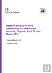 Detailed Analysis Of Fires Attended By Fire And Rescue Services, England, April 2018 To March 2019